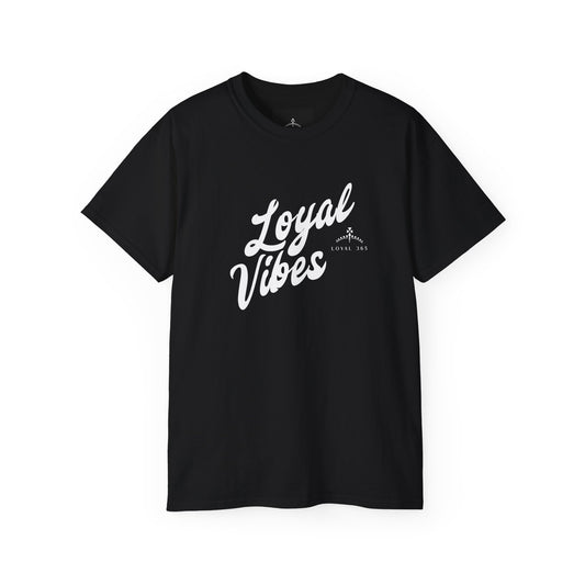Loyal Vibes Ultra Cotton Tee