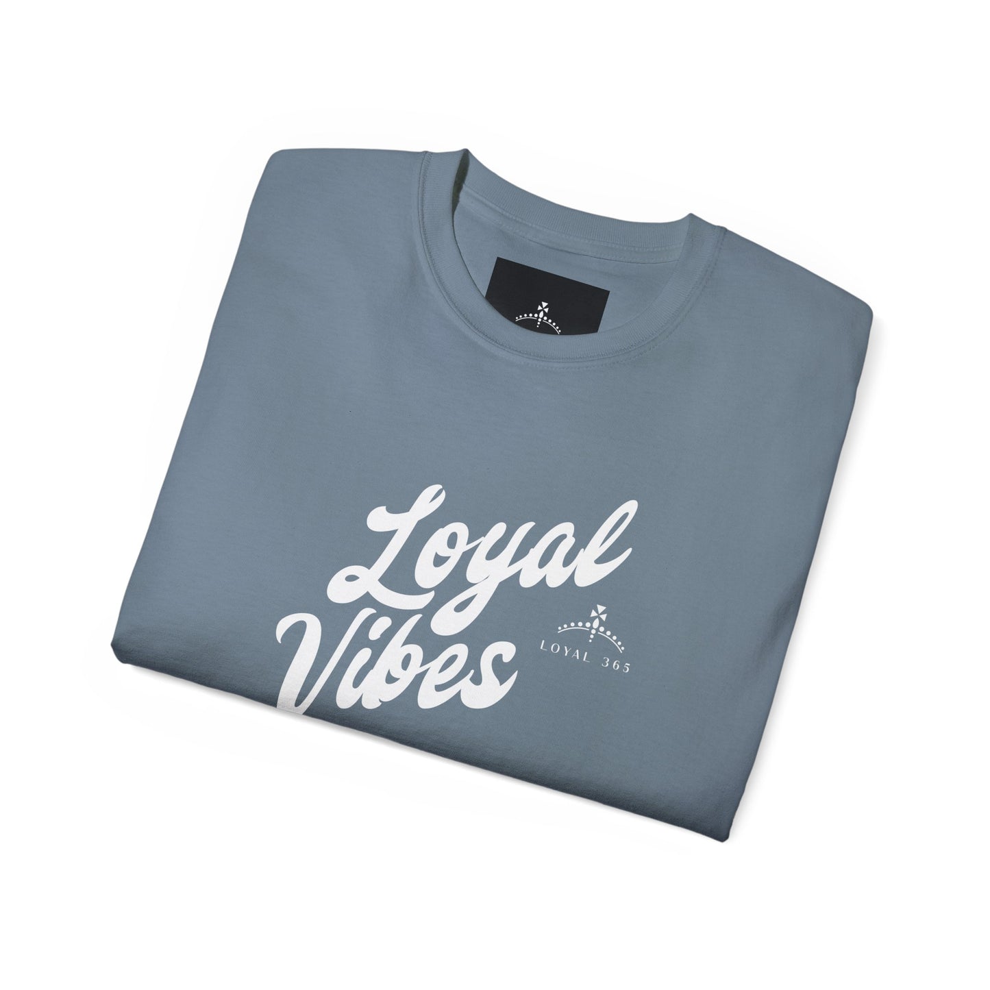 Loyal Vibes Ultra Cotton Tee