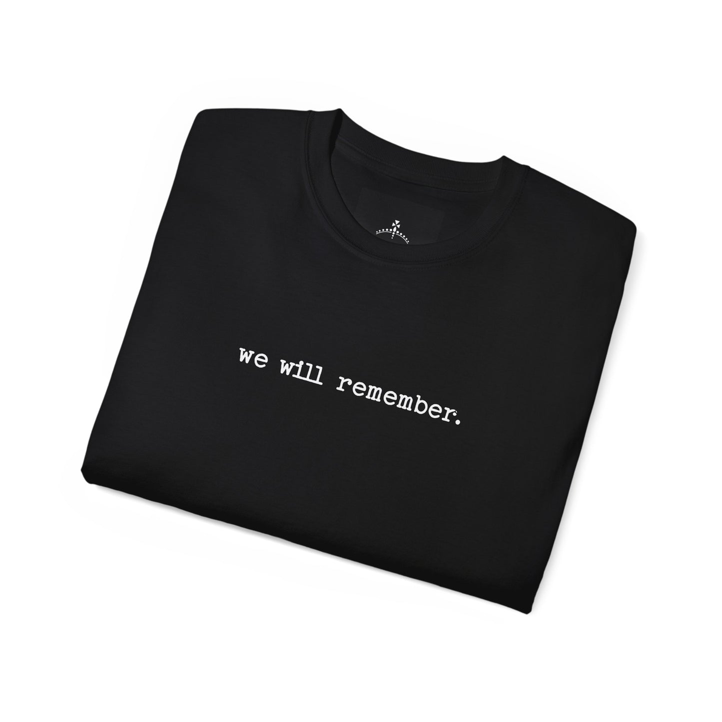 We Will Remember Cotton Tee