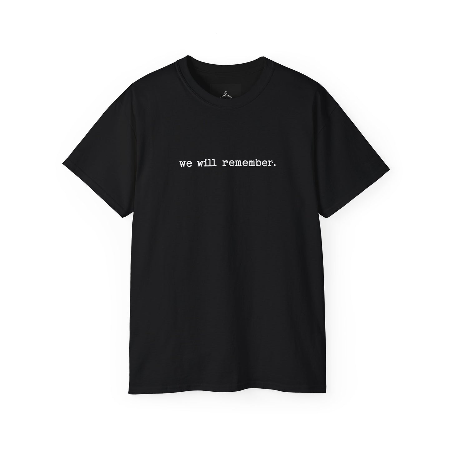 We Will Remember Cotton Tee